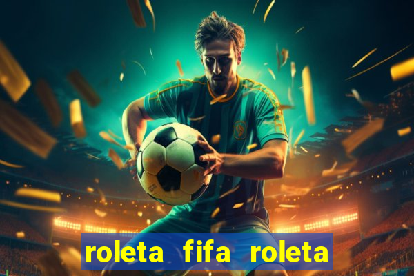 roleta fifa roleta times fifa